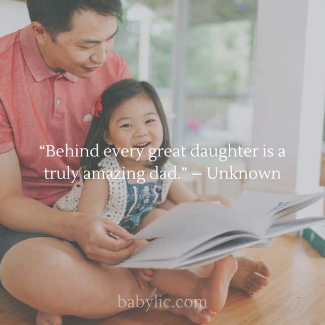 “Behind every great daughter is a truly amazing dad.” – Unknown
