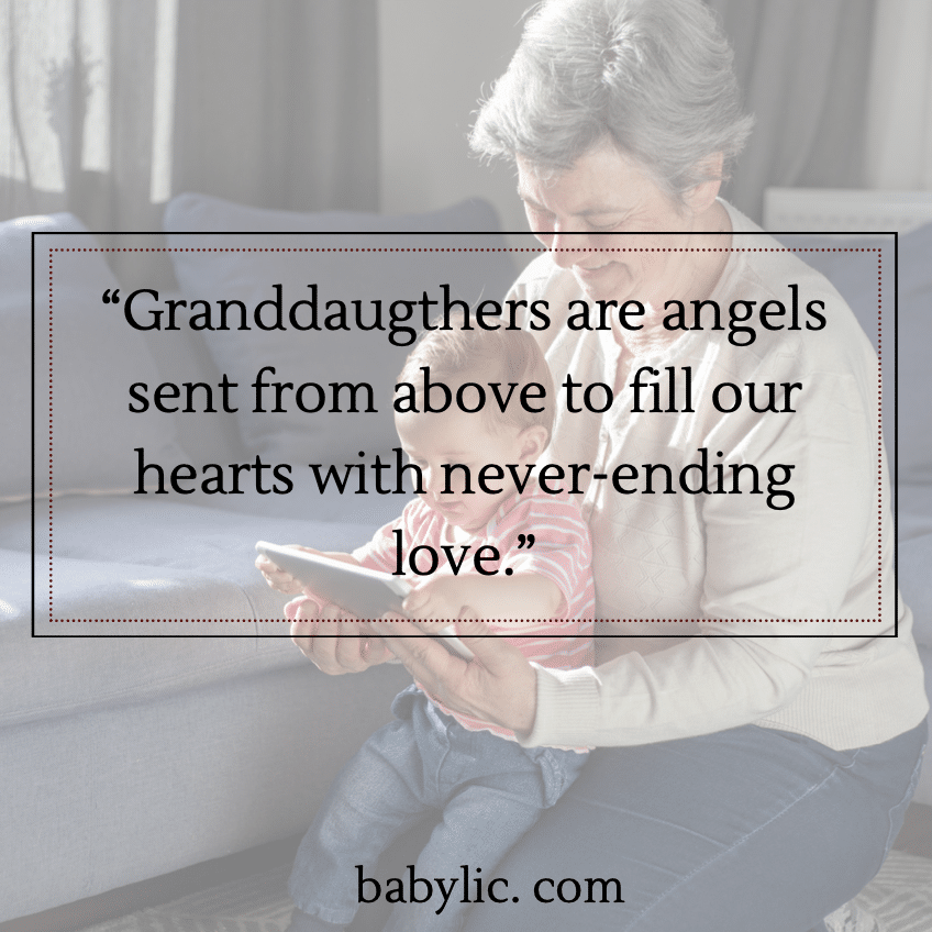 “Granddaugthers are angels sent from above to fill our hearts with never-ending love.” - Find Your Mom Tribe
