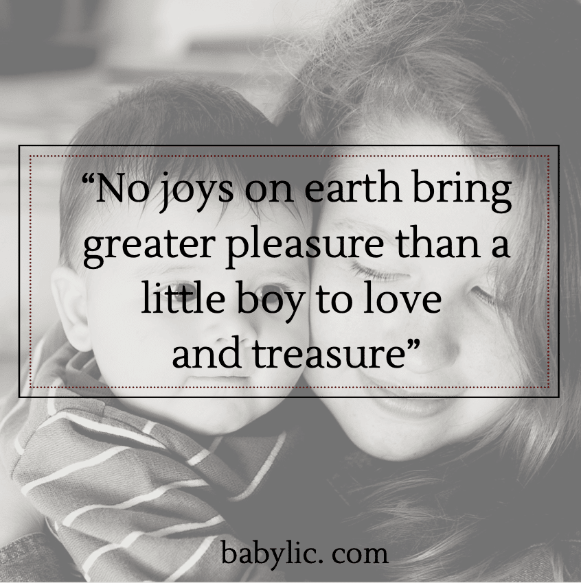 “No joys on earth bring greater pleasure than a little boy to love and treasure” - Proud Happy Mama