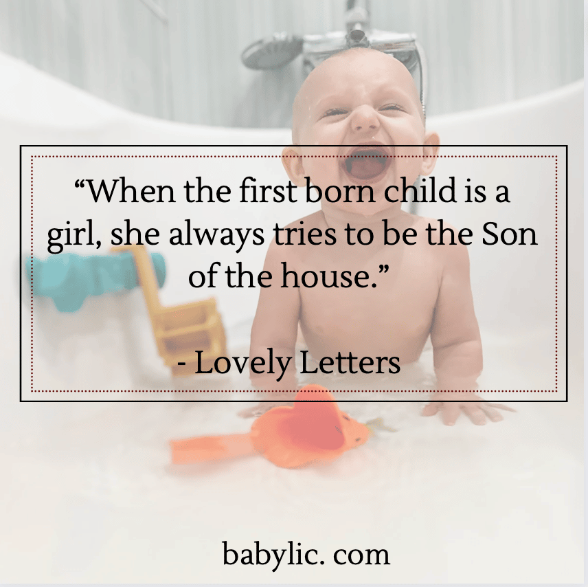 “When the first born child is a girl, she always tries to be the Son of the house.” - Lovely Letters 
