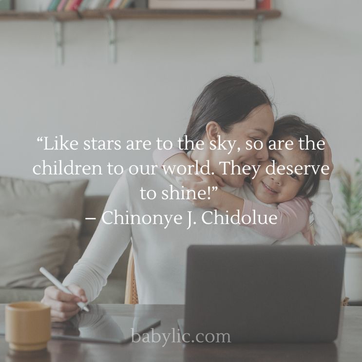 “Like stars are to the sky, so are the children to our world. They deserve to shine!” – Chinonye J. Chidolue